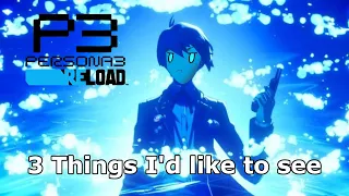 Persona 3 Reload - 3 Changes I'd like to see