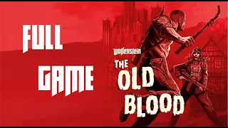 Wolfenstein The Old Blood | Full Game | No Commentary