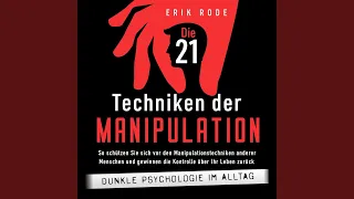 Kapitel 2.4 & Kapitel 3.1 - Die 21 Techniken der Manipulation - Dunkle Psychologie im Alltag:...