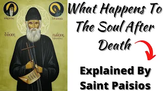 Life After Death - Saint Paisios Explains What Happens To The Soul In The Afterlife
