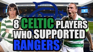 8 Celtic Players Who Supported Rangers