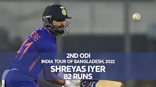 Shreyas Iyer's 82 Runs Against Bangladesh || 2nd ODI || India tour of Bangladesh 2022