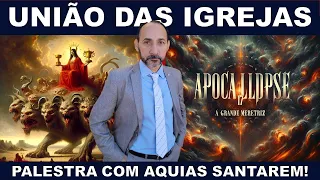 ALERTA AOS EVANGÉLICOS SOBRE A PROFECIA DA UNIÃO DAS IGREJAS! A GRANDE MERETRIZ DE APOCALIPSE 17!