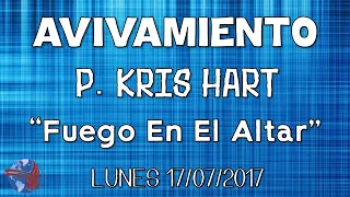 Pastor Hart - "Fuego en el Altar" - Lunes 17/07/2017 AVIVAMIENTO