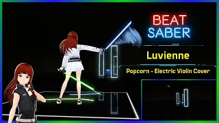 Popcorn - Electric Violin Cover (Dubstep Violin) - Luvienne | Beat Saber | LIV | Map: dtribe