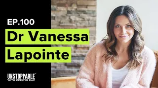 Raising an emotionally intelligent child | Dr Vanessa Lapointe | Unstoppable #100