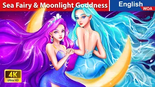 Sea Fairy and Moonlight Goddness 🌙 👰 Bedtime Stories🌛 Fairy Tales in English @WOAFairyTalesEnglish