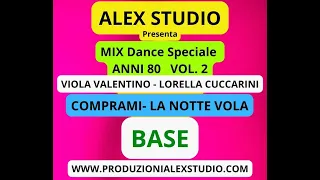 MIX DANCE 80  ( VALENTINO  - CUCCARINI )  COMPRAMI - LA NOTTE VOLA   [ BASE ]  Alex Studio KARAOKE