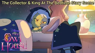 The Collector & King At The Bedtime Story Scene | TOH (S3 EP2)