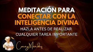 CONNY MÉNDEZ - MEDITACIÓN PARA REALIZAR TAREAS IMPORTANTES Y CONECTA CON LA INTELIGENCIA DIVINA