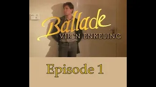 Ballade vir n enkeling, S1 - Episode 1