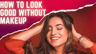 How to look good WITHOUT makeup | seriously works | Tips for School,College & Uni girls | Natural