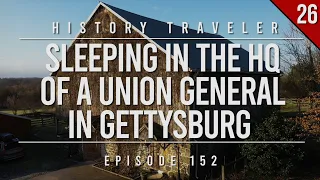 Sleeping in the HQ of a Union General in Gettysburg | History Traveler Episode 152