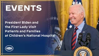 President Biden and the First Lady Visit Patients and Families at Children’s National Hospital