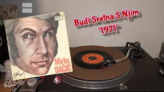 Mirko Bačić – Budi Sretna S Njim *1971* /// *vinyl rip* *mono*