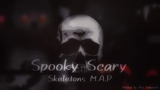 Spooky Scary Skeletons 【 COMPLETE M.A.P 】