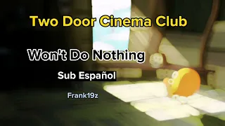 Won't Do Nothing - Two Door Cinema Club Sub Español