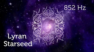 Lyran Starseed Activation 852 Hz activation 3rd eye for Starseeds Pleiadian Music Lightcode