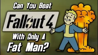 Can You Beat Fallout 4 With Only A Fat Man?