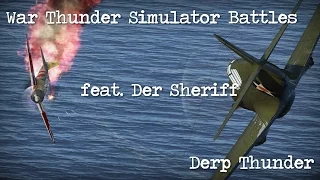 War Thunder - Simulator Battles - Derp Thunder (feat. Der Sheriff)