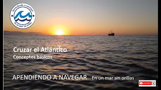 Cruzar el Atlántico en velero. Conceptos básicos. Una maravillosa experiencia.