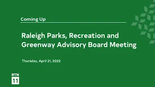 Raleigh Parks, Recreation and Greenway Advisory Board Meeting - April 21, 2022