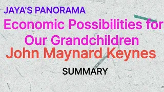 Economic Possibilities for Our Grandchildren  BY John Maynard Keynes - SUMMARY