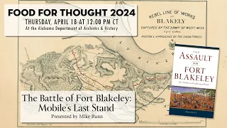 Food for Thought: The Battle of Fort Blakeley: Mobile's Last Stand