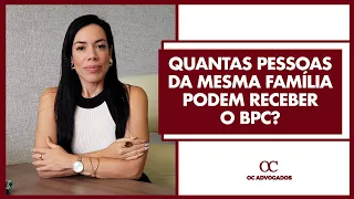 QUANTAS PESSOAS DA MESMA FAMÍLIA PODEM RECEBER O BPC?