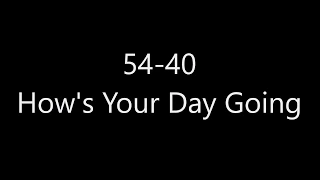 54-40 - Hows Your Day Going (Lyrics)