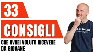 33 consigli che avrei voluto ricevere da giovane