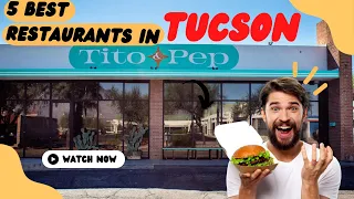 Top 5 Best restaurants to Visit in Tucson, Arizona