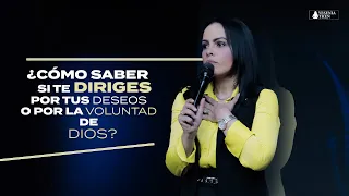 ¿CÓMO SABER SI TE DIRIGES POR TUS DESEOS O POR LA VOLUNTAD DE DIOS? - Pastora Yesenia Then