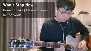 Won't Stop Now - Brandon Lake | Elevation Worship / Guitar Cover by JH