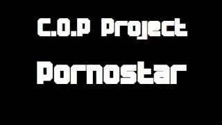 C.O.P Project - Pornostar