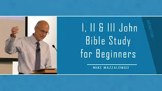 I, II & III John Bible Study for Beginners  🙏  Mike Mazzalongo 2024