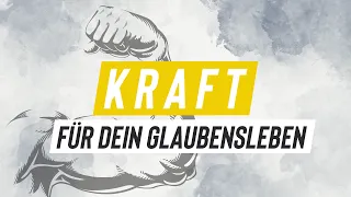 SO bekommst du KRAFT für dein Glaubensleben!