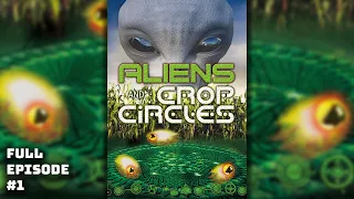 Aliens & Crop Circles - FULL Episode 1 (UFO TV Series)