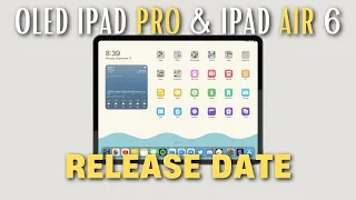 OLED iPad Pro M3 & iPad Air 6 M2 2024 Release Date!