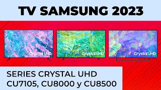 Televisores Samsung 2023 Ep. 1 - Gama Crystal UHD series CU7105, CU8000 y CU8500