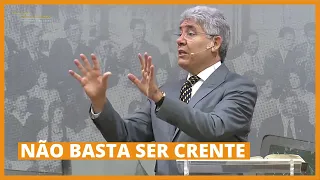 NÃO BASTA SER CRENTE - Hernandes Dias Lopes