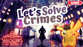 Let's Play Detective! | LIVE | Shadows of Doubt