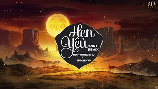 Hẹn Yêu (Andy Remix) - Minh Vương M4U ft. Thương Võ | Em Nợ Anh Một Câu Yêu Thương Cho Mai Này...