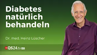 Diabetes natürlich behandeln | Dr. med. Heinz Lüscher | Erfahrungsmedizin | QS24