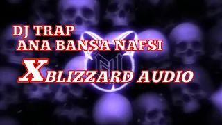 DJ TRAP FULL BASS || ANA BANSA NAFSY X BLIZZARD AUDIO