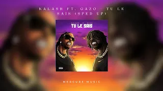 Kalash ft. Gazo - Tu le sais (SPED UP)