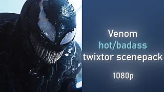 Venom hot/badass twixtor scenepack (1080p)