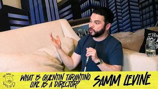 What is Quentin Tarantino like as a director? w/ Samm Levine | You Made It Weird