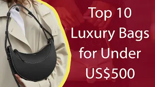 Top 10 Luxury Bags for Under $500