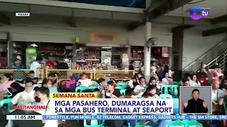 Mga pasahero, dumaragsa na sa mga bus terminal at seaport | BT